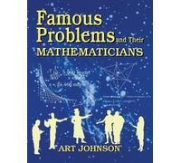 Art Johnson Famous Problems and Their Mathematicians (Tascabile)