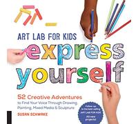 Susan Schwake Art Lab for Kids: Express Yourself (Tascabile) Lab for Kids