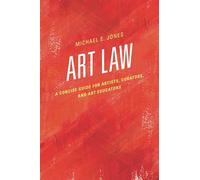 Art Law: A Concise Guide for Artists, Curators, and Art Educators [Lingua inglese]