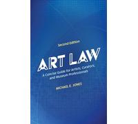 Art Law: A Concise Guide for Artists, Curators, and Museum Professionals