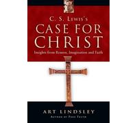 Art Lindsley C. S. Lewis`s Case for Christ - Insights from Reason, I (Tascabile)
