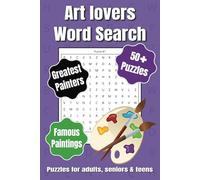 Art Lovers Word Search Puzzle Book: Calming and Stress Relief Word Searches With Easy to Ready Print about Art, Paintings, Famous Painters and More | ... | Gift for Vacations, Holidays & Free Times