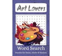 Art Lovers Word Search Puzzle Book: Word Searches With Easy to Read Print About Art, Artists, Art Mediums and More | 6x9 inches, 110 pages | 50+ ... for Holidays, Stucking Stuffers, Vacations