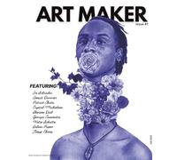 ART MAKER Magazine Issue #1: Contemporary Artists To Know