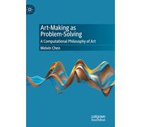 Art-Making as Problem-Solving: A Computational Philosophy of Art
