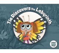 Art Mawhinney Mind Body Align Tia Discovers the Labyrinth (Tascabile)