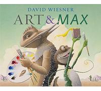 Art & Max: A picture book about two lizard friends, paint, and mishaps-where a beginner's bold first brushstroke sparks a wild artistic adventure