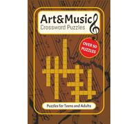 Art&Music Crossword Puzzles: Crossword Puzzles with Easy to Read Print about Music, Art and More | 9x9 inches, 120 pages | 50+ Puzzles, Gift for ... and Relaxation, For Teens and Adultss