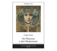 Art Nouveau e altri modernismi. Ediz. illustrata
