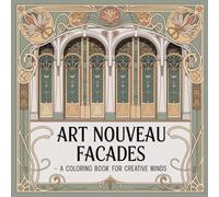 Art Nouveau Facades: A Coloring Book for Creative Minds