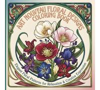 Art Nouveau Floral Designs Coloring Book: Elegant Floral Patterns for Relaxation and Creative Expression