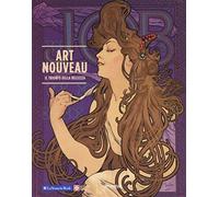 Art nouveau. Il trionfo della bellezza - AA.VV.