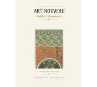 ART NOUVEAU Motifs & Ornaments: A Restored Sourcebook Over 360 Full-Colour Designs