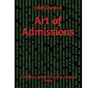 Art of Admissions: The Official College Application Strategy Guide