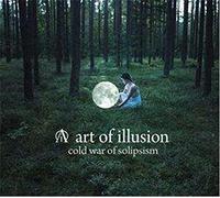Art Of Illusion - Cold War Of Solipsism
