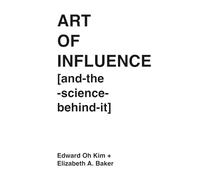 ART OF INFLUENCE [and-the-science-behind-it] // WHITE
