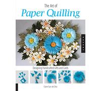 Art of Paper Quilling: Designing Handcrafted Gifts and Cards [Lingua inglese]