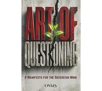 Art of Questioning: A Manifesto for the Sovereign Mind