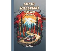 ART OF RALLYING PACE NOTE BOOK Rally Drivers and Co-Drivers to Write Their Pace Notes For Every Special Stage to Get Fastest Times and Good Results: For Teens, Adults and Seniors