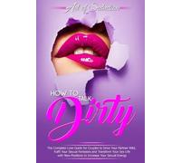 Art Of Seduction How to Talk Dirty (Tascabile)