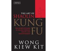 Wong Kiew Kit The Art of Shaolin Kung Fu (Tascabile)