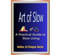 Art of Slow: A Practical Guide to Slow Living