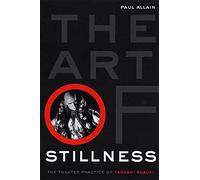 Art Of Stillness: The Theater Practice of Tadashi Suzuki