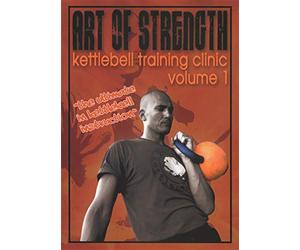 Art of Strength: Kettlebell Training Clinic - Volume 1