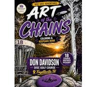 Art of the Chains: Don Davidson Disc Golf Course Coloring & Keepsake Book: A Disc Golf Adventure with 18 Course-Inspired Designs, Scorecards & Memory Pages