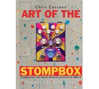 ART OF THE STOMP BOX: Celebrating The Visual Artistry of Effects Pedals