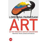Art of the Twentieth Century and Beyond: Movements, Theories, Schools, and Tendencies