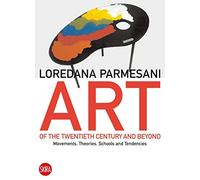 Art of the Twentieth Century and Beyond: Movements, Theories, Schools, and Tendencies by Loredana Parmesani (2012-11-05)