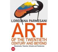 Art of the Twentieth Century and Beyond: Movements, Theories, Schools, and Tendencies (Paperback) - Common