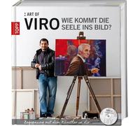 Art of Viro: Wie kommt die Seele ins Bild?: Begegnung mit dem Künstler in dir