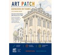 Art Patch Colouring Book: Abingdon on Thames: Colour Your World One Patch at a Time