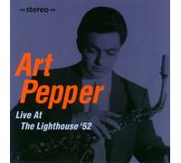 Art Pepper - Live at Lighthouse '52