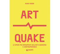Art Quake. Le opere più dirompenti dell'arte moderna e contemporanea [Hardcover]