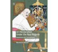 Art Restoration Under the Nazi Regime: Revelation and Concealment
