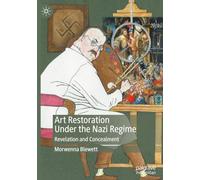 Art Restoration Under the Nazi Regime: Revelation and Concealment