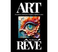 Art Rêvé: Un univers visuel pour s’inspirer, explorer et créer