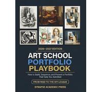Art School Portfolio Playbook: How to Build, Sequence, and Present a Portfolio That Gets You Admitted - From RISD to the Ivy League