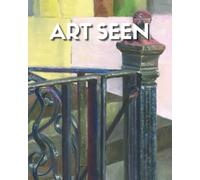 Art Seen: The Curator's Salon Magazine: Spring 2026