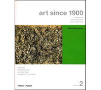 Art Since 1900: Modernism, Antimodernism, Postmodernism: 1945 to the Present: 2