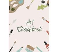 Art Sketchbook for Students: Art Sketchbook for children, teens and adults for the creativity