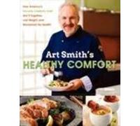Art Smith Art Smith's Healthy Comfort: How America's Favorite (Copertina rigida)