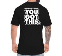 Art Society YOU GOT THIS BLACK FRONT/SCHIENA Maglietta PICCOLO-6XLARGE LIMITATA