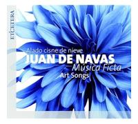 Juan & Musica Ficta De Navas LULLY/DE NAVAS/SANZ/BUCQUET:Art Songs