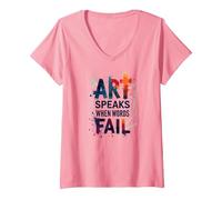 Art Speaks When Words Fail - Citazione di Arti ispiratrici Maglietta con Collo a V, Donna, Rosa, XL