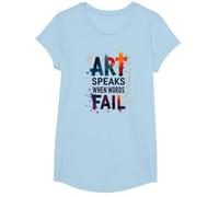 Art Speaks When Words Fail - Citazione di Arti ispiratrici Maglietta, Ragazze, Celeste, XS