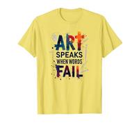 Art Speaks When Words Fail - Citazione di Arti ispiratrici Maglietta, Uomo, Limone, S